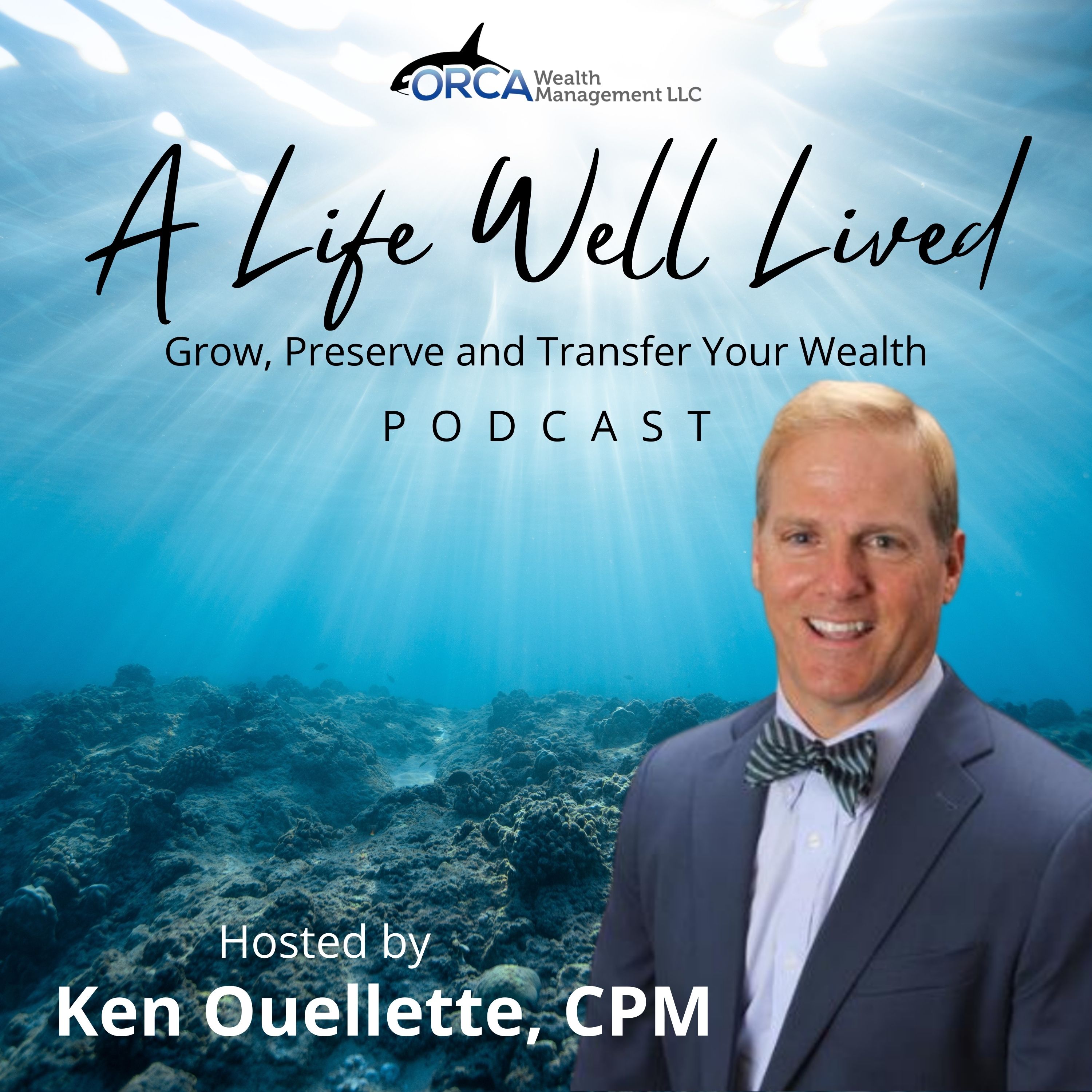 A Life Well Lived: Grow, Preserve and Transfer Your Wealth